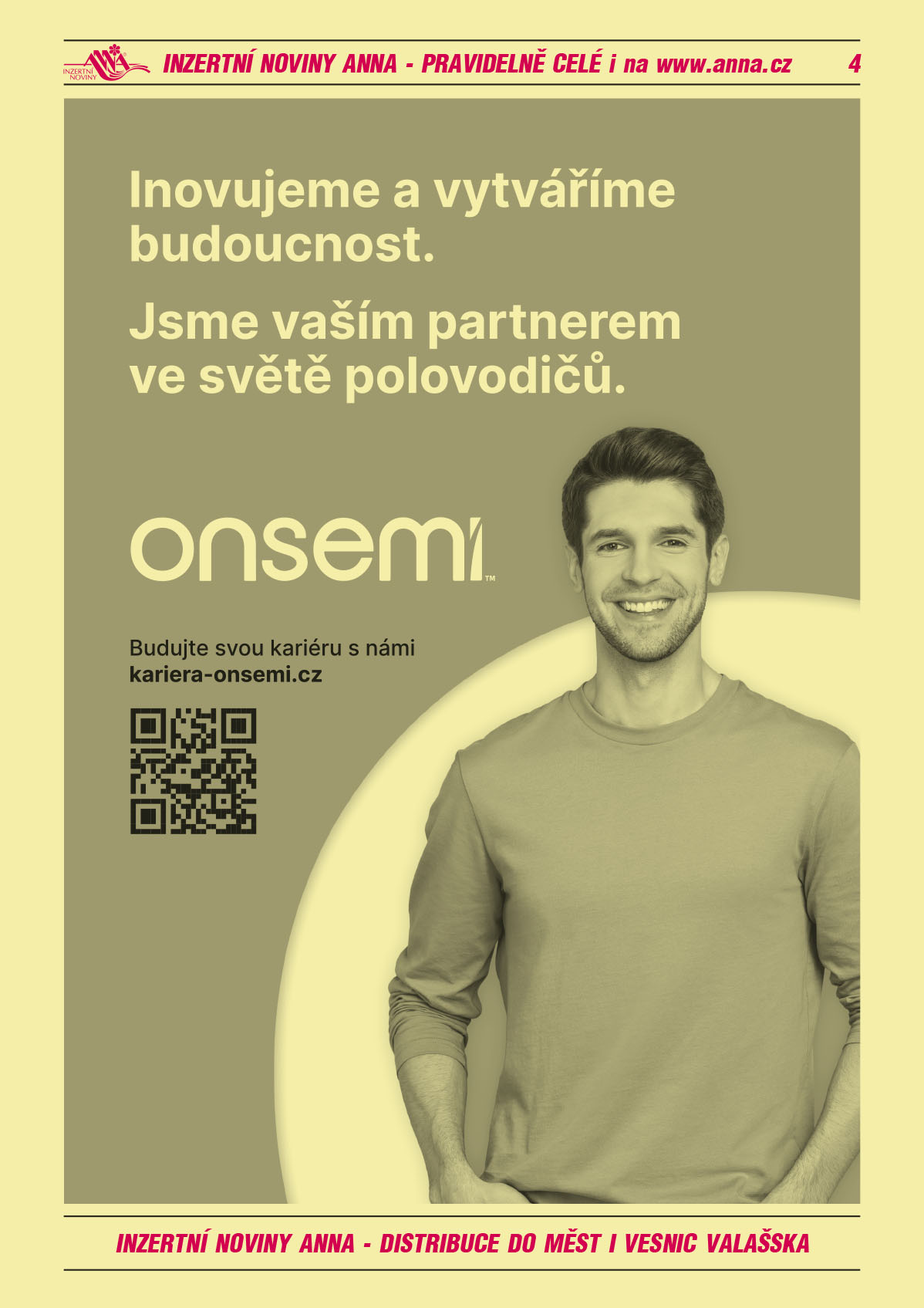 ON SEMICONDUCTOR Inovujeme a vytváříme budoucnost. Jsme vaším o partnerem ve světě polovodičů. Budujte svou kariéru s námi kariera-onsemi.cz 
