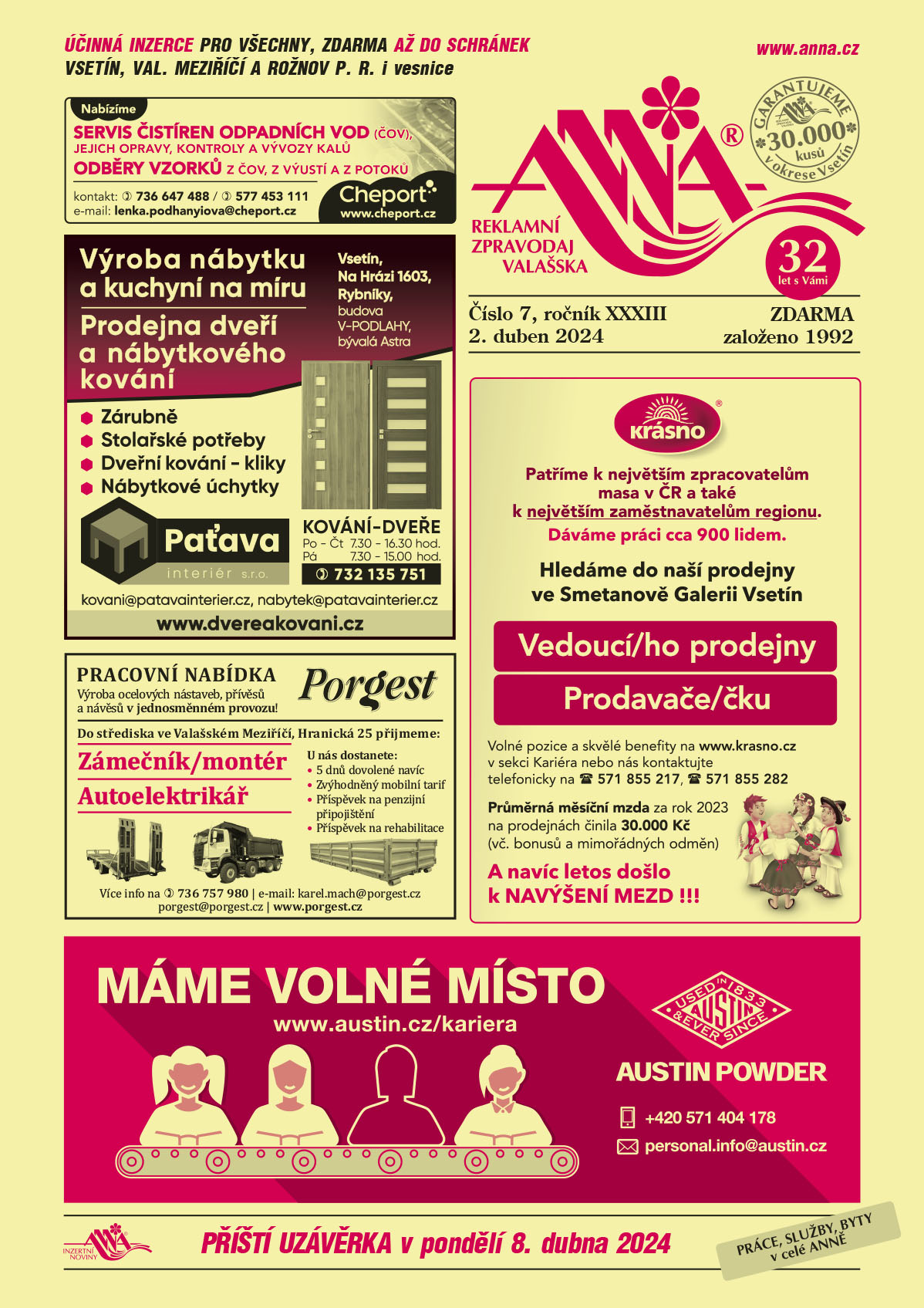 Cheport spol. s r.o. Vizovice Nabízíme Servis čistíren odpadních vod (ČOV), jejich opravy, kontroly a vývozy kalů. Odběry vzorků z ČOV, z výustí a z potoků. Kontakt: 736 647 488, 571 757 330 e-mail: lenka.podhanyiova@cheport.cz, www.cheport.czPaťava interiér s.r.o. Výroba nábytku a kuchyní na míru, prodejna dveří a nábytkového kování, zárubně, stolařské potřeby, dveřní kování, kliky, nábytkové úchytky. Vsetín, Na Hrázi 1603, Rybníky, budova V podlahy, bývalá Astra. Kování, dveře T 732 135 751, Po-Čt 7.30-16.30 a Pá 7.30-15 hodin, kovani@patavainterier.cz, nabytek@patavainterier.cz, www.dvereakovani.czPORGEST pracovní nabídka Výroba ocelových nástaveb, přívěsů a návěsů v jednosměnném provozu. Do střediska ve Valašském Meziříčí, Hranická 25 přijmeme Zámečník/montér, Autoelektrikář. U nás dostanete: 5 dnů dovolené navíc, zvýhodněný mobilní tarif, příspěvek na penzijní připojištění, příspěvek na rehabilitace. Více info T 736 757 980, e-mail: karel.mach@porgest.cz, porgest@porgest.cz, www.porgest.czAUSTIN POWDER Máme volné místo, www.austin.cz/kariera. Austin Powder, T +420 571 404 178, personal.info@austin.czMP Krásno, a.s. Patříme k největším zpracovatelům masa v ČR a také k největším zaměstnavatelům regionu. Dáváme práci cca 900 lidem. Hledáme do naší prodejny ve Smetanově Galerii Vsetín Vedoucí/ho prodejny, Prodavače/čku. Volné pozice a skvělé benefity na www.krasno.cz v sekci Kariéra nebo nás kontaktujte telefonicky 571 855 217, 571 855 282. Průměrná měsíční mzda za rok 2023 na prodejnách činila 30.000 Kč (vč. bonusů a mimořádných odměn). A navíc letos došlo k NAVÝŠENÍ MEZD !!! 